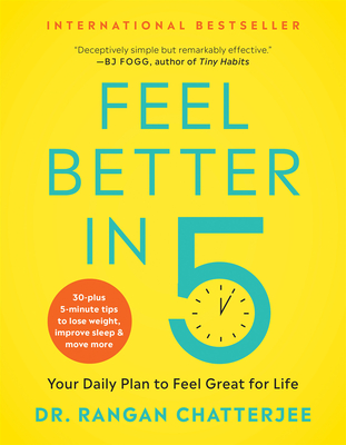 Feel Better in 5: Your Daily Plan to Feel Great for Life - Chatterjee, Dr.