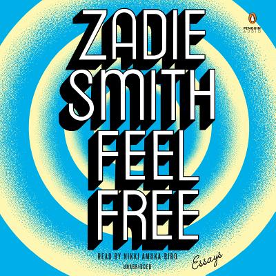 Feel Free: Essays - Smith, Zadie, and Aumka-Bird, Nikki (Read by)