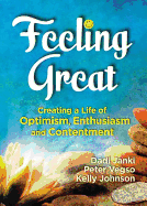 Feeling Great: Creating a Life of Optimism, Enthusiasm and Contentment