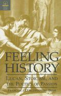 Feeling History: Lucan, Stoicism, and the Poetics of Passion