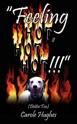 "Feeling Hot, Hot, Hot!!!": (Dottie Too) - Hughes, Carole