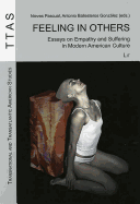 Feeling in Others: Essays on Empathy and Suffering in Modern American Culture Volume 6