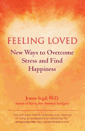 Feeling Loved: New Ways to Overcome Stress and Find Happiness - Segal, Jeanne