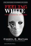Feeling White: Whiteness, Emotionality, and Education