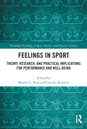 Feelings in Sport: Theory, Research, and Practical Implications for Performance and Well-being