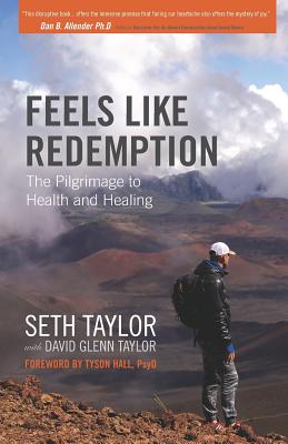 Feels Like Redemption: The Pilgrimage to Health and Healing - Taylor, David Glenn, and Taylor, Seth