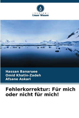 Fehlerkorrektur: F?r mich oder nicht f?r mich! - Banaruee, Hassan, and Khatin-Zadeh, Omid, and Askari, Afsane