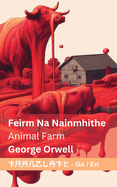 Feirm Na Nainmhithe / Animal Farm: Tranzlaty Gaeilge English