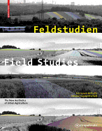 Feldstudien / Field Studies: Zur Neuen Asthetik Urbaner Landwirtschaft / The New Aesthetics of Urban Agriculture