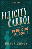 Felicity Carrol and the Perilous Pursuit: A Felicity Carrol Mystery