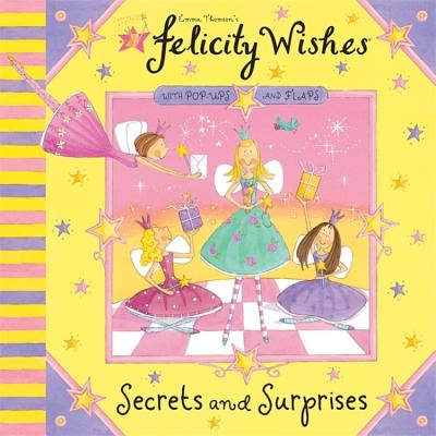 Felicity Wishes: Secrets and Surprises - Thomson, Emma