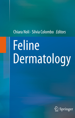 Feline Dermatology - Noli, Chiara (Editor), and Colombo, Silvia (Editor)