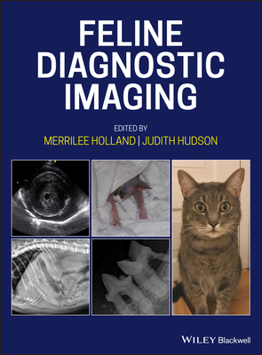 Feline Diagnostic Imaging - Holland, Merrilee (Editor), and Hudson, Judith (Editor)