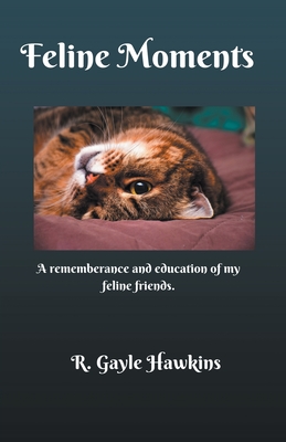 Feline Moments - Hawkins, R Gayle