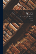 Felix; a Novel