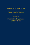 Felix Hausdorff - Gesammelte Werke Band III: Mengenlehre (1927, 1935) Deskripte Mengenlehre und Topologie - Felgner, Ulrich (Editor), and Hausdorff, Felix, and Herrlich, Horst (Editor)