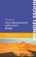 Felix Mendelssohn Bartholdy. Elias