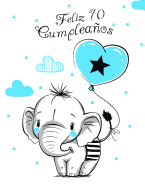 Feliz 70 Cumpleaos: Mejor Que una Tarjeta de Cumpleaos! Lindo Elefante con Globo Azul, Libro de Cumpleaos que se Puede Usar como Cuaderno o Diario.