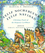 Feliz Nochbuena, Feliz Navidad: Christmas Feasts of the Hispanic Caribbean - Presilla, Maricel E