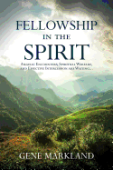 Fellowship in the Spirit: Angelic Encounters, Spiritual Warfare, and Effective Intercession Are Waiting...