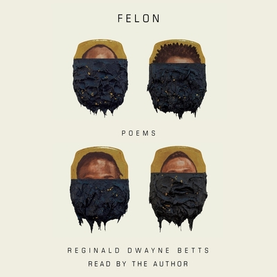 Felon: Poems - Betts, Reginald Dwayne (Read by)