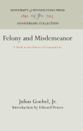 Felony and Misdemeanor: A Study in the History of Criminal Law