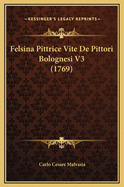 Felsina Pittrice Vite de Pittori Bolognesi V3 (1769)
