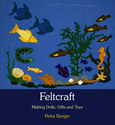 Feltcraft: Making Dolls, Gifts, and Toys - Berger, Petra