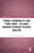 Female Criminality and "Fake News" in Early Modern Spanish Pliegos Sueltos