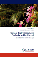 Female Entrepreneurs: Orchids in the Forest