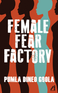 Female Fear Factory: Dismantling Patriarchy's Violent Toolkit