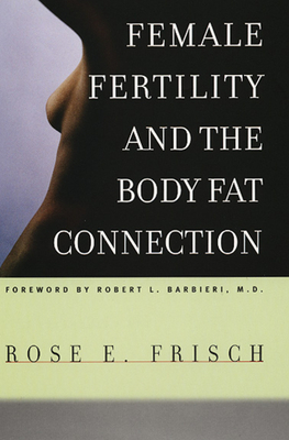 Female Fertility and the Body Fat Connection - Frisch, Rose E