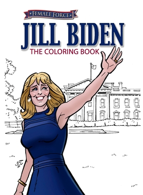 Female Force: Jill Biden Coloring Book - Frizell, Michael, and Paradise, Joe