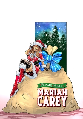 Female Force: Mariah Carey: Bonus Holiday Edition - Frizell, Michael, and Martinena, Pablo, and Hernandez, Nelson (Cover design by)