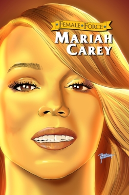 Female Force: Mariah Carey - Frizell, Michael, and Martinena, Pablo, and Hernandez, Nelson (Cover design by)