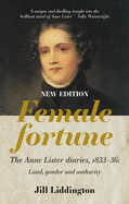 Female Fortune: The Anne Lister Diaries, 1833-36: Land, Gender and Authority: New Edition