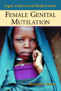 Female Genital Mutilation: Legal, Cultural and Medical Issues