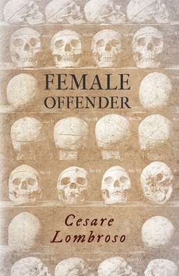 Female Offender;With Introductory Essay 'Criminal Woman' by Miss Helen Zimmern - Lombroso, Cesare