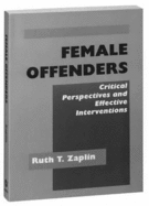 Female Offenders: Critical Perspectives and Effective Interventions