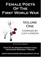 Female Poets of the First World War: Volume 1: Part of an Ongoing International Centenary Research Project