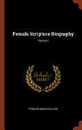 Female Scripture Biography; Volume I