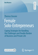 Female Solo-Entrepreneurs: Coping Strategies for Handling the Challenges and Double Burden of Business and Private Life