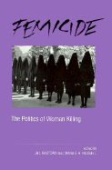 Femicide: The Politics of Woman Killing - Radford, Jill, and Russell, Diana E H, Dr.