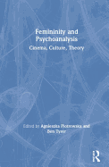 Femininity and Psychoanalysis: Cinema, Culture, Theory