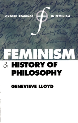 Feminism and History of Philosophy - Lloyd, Genevieve (Editor)