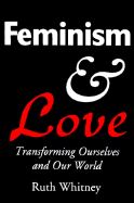 Feminism and Love: Transforming Ourselves and Our World