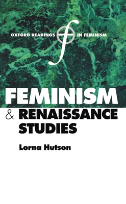 Feminism and Renaissance Studies - Hutson, Lorna (Editor)