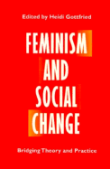 Feminism and Social Change: Bridging Theory and Practice