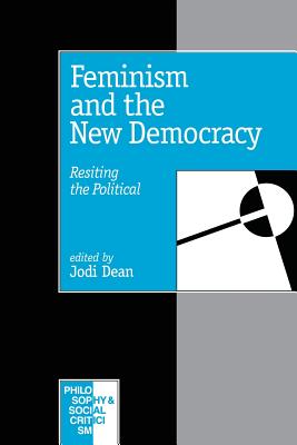 Feminism and the New Democracy: Resiting the Political - Dean, Jodi, Professor (Editor)