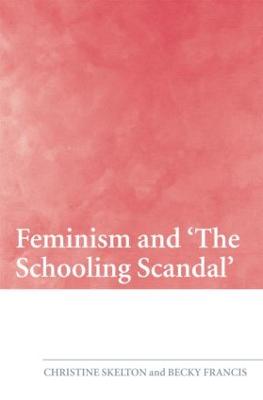 Feminism and 'The Schooling Scandal' - Skelton, Christine, Dr., and Francis, Becky, Professor